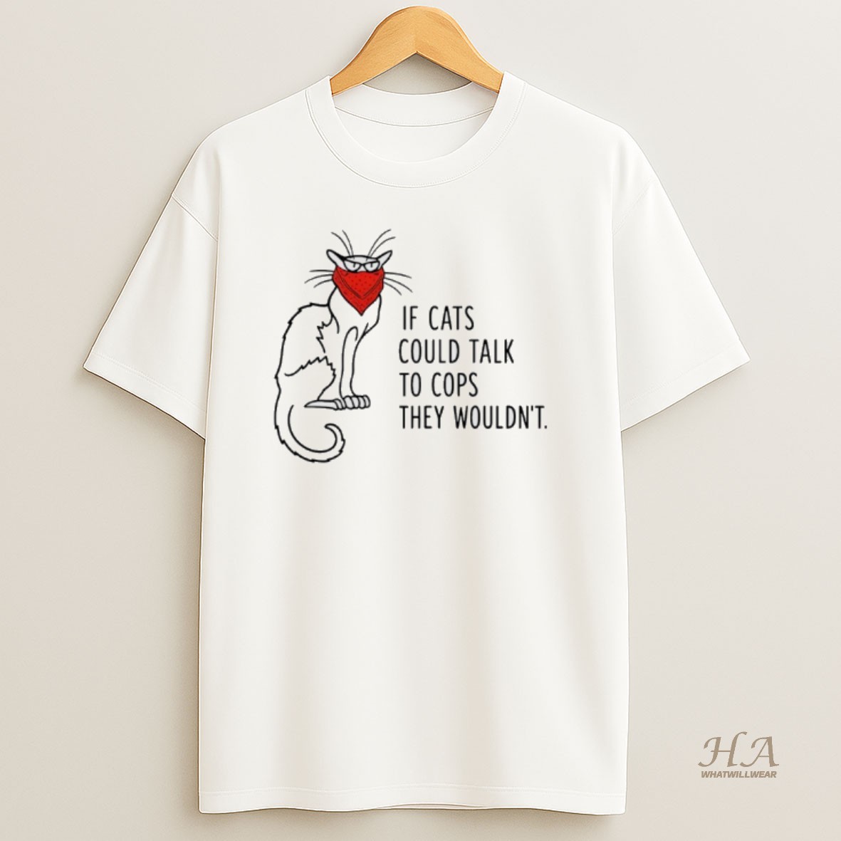 Official If Cats Could Talk To Cops They Wouldnt Shirt