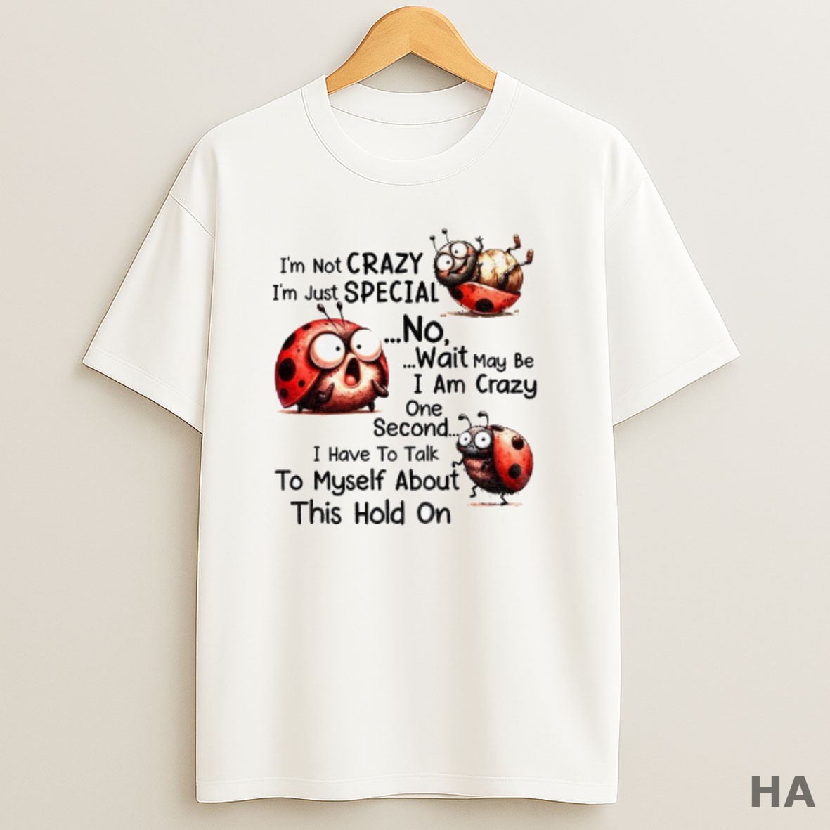 Official Im Not Crazy Im Just Special No Wait May Be I Am Crazy One Second I Have To Talk To Myself About T Shirt