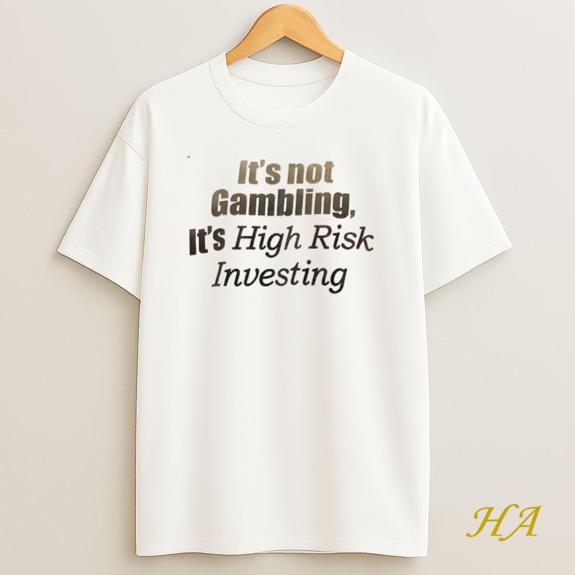 Official Its Not Gambling Its High Risk Investing Shirt