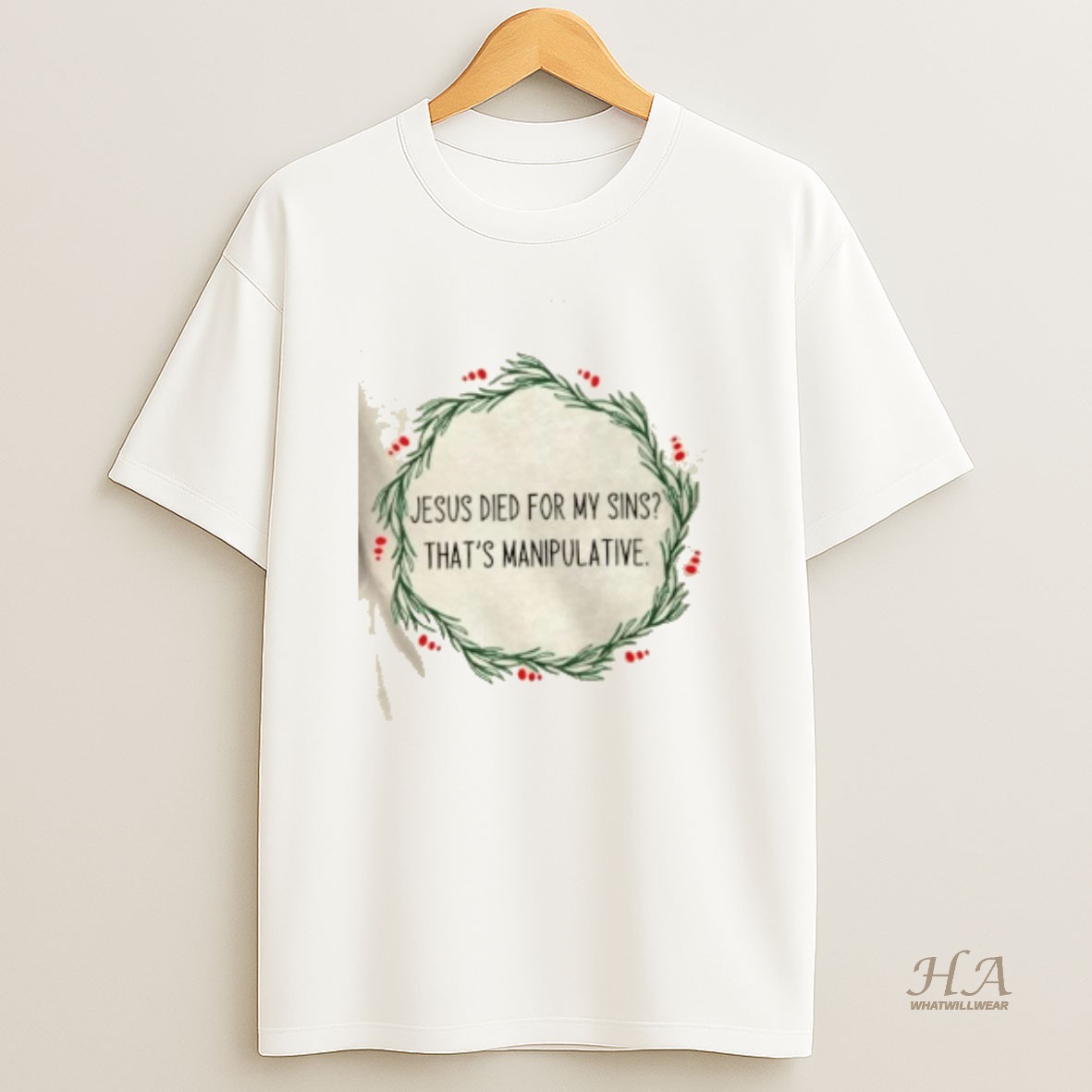 Official Jesus Died For My Sins Thats Manipulative T Shirt