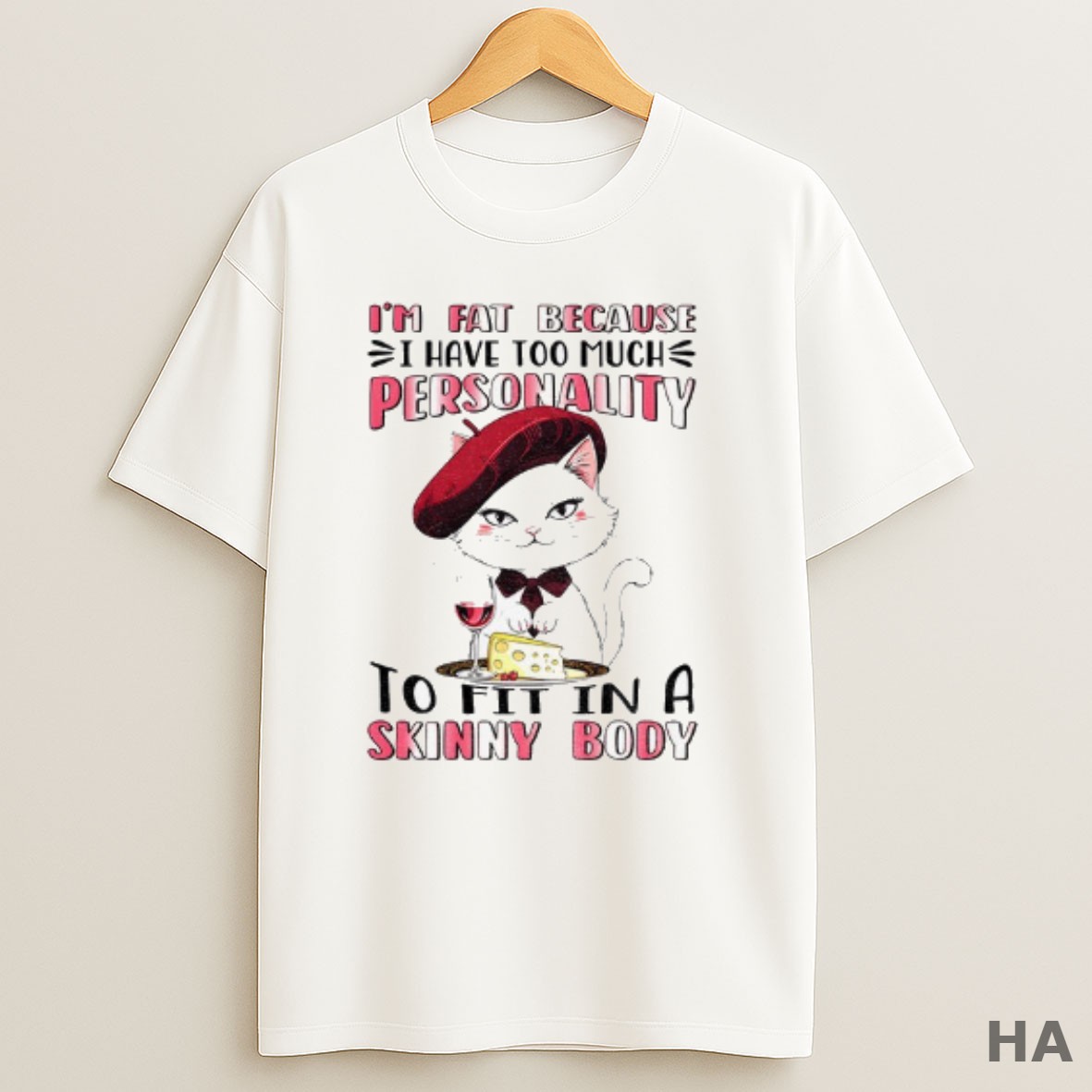Official Lady Cat Im Fat Because I Have Too Much Personality To Fit In A Skinny Body T Shirt