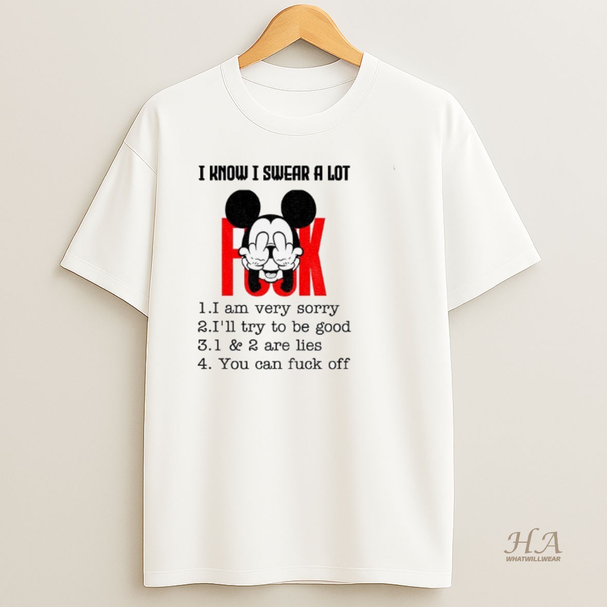 Official Mickey I Know I Swear A Lot I Am Very Sorry Ill Try To Be Good Are Lies You Can Fuck Off Shirt