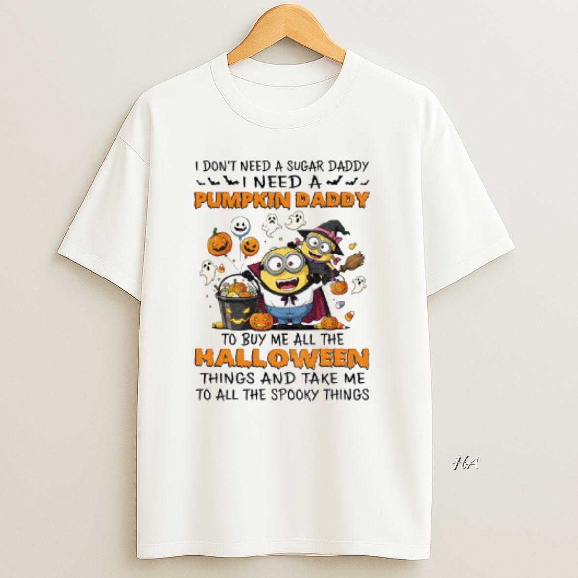 Official Minion I Dont Need A Sugar Daddy I Need A Pumpkin Daddy To Buy Me All The Halloween T Shirt