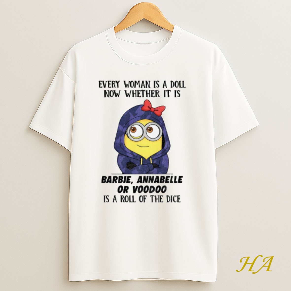 Official Minion Every Woman Is A Doll Now Whether It Is Barbie Annabelle Or Voodoo Is A Roll Of The Dice T Shirt 1