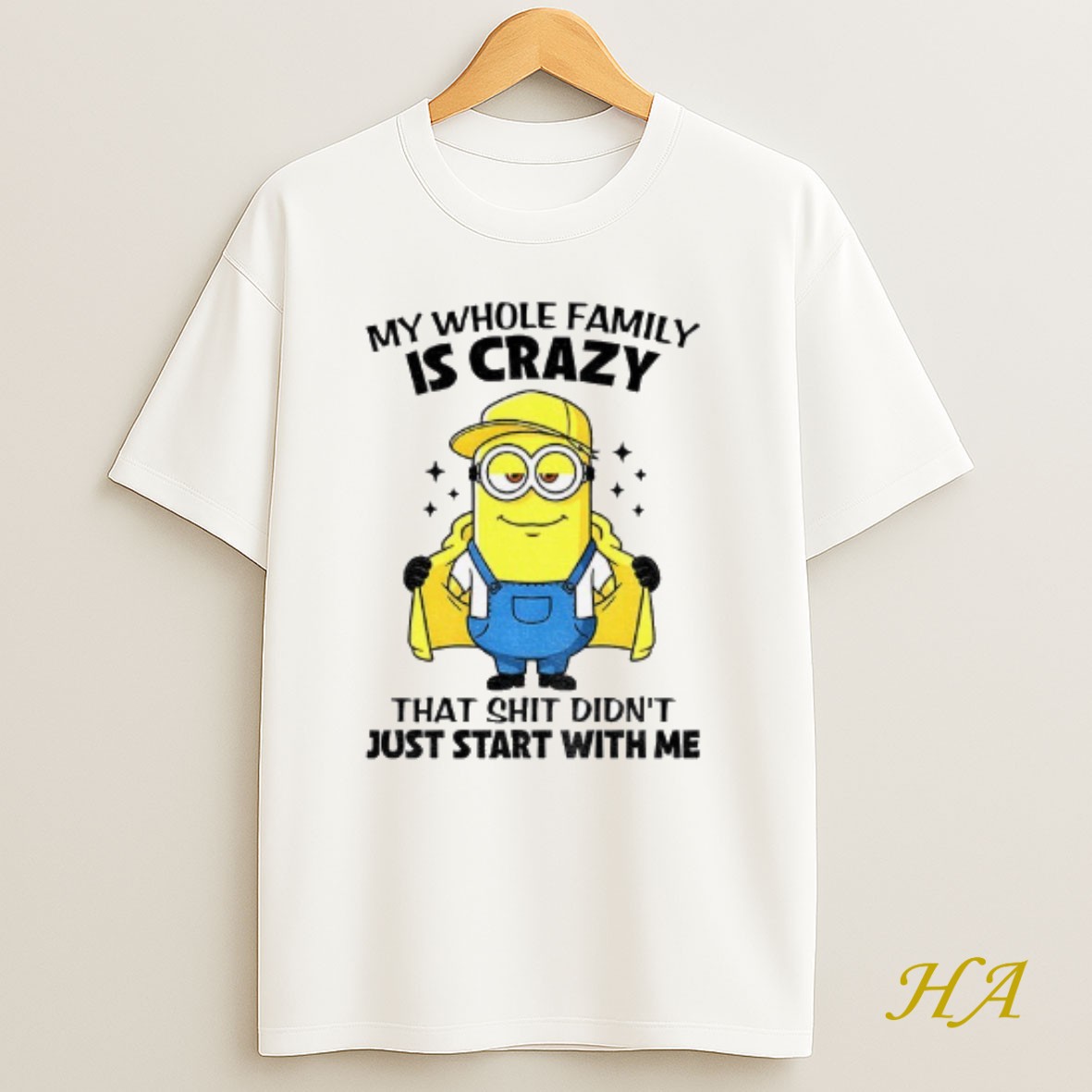 Official Minion My Whole Family Is Crazy That Shit Didnt Just Start With Me T Shirt