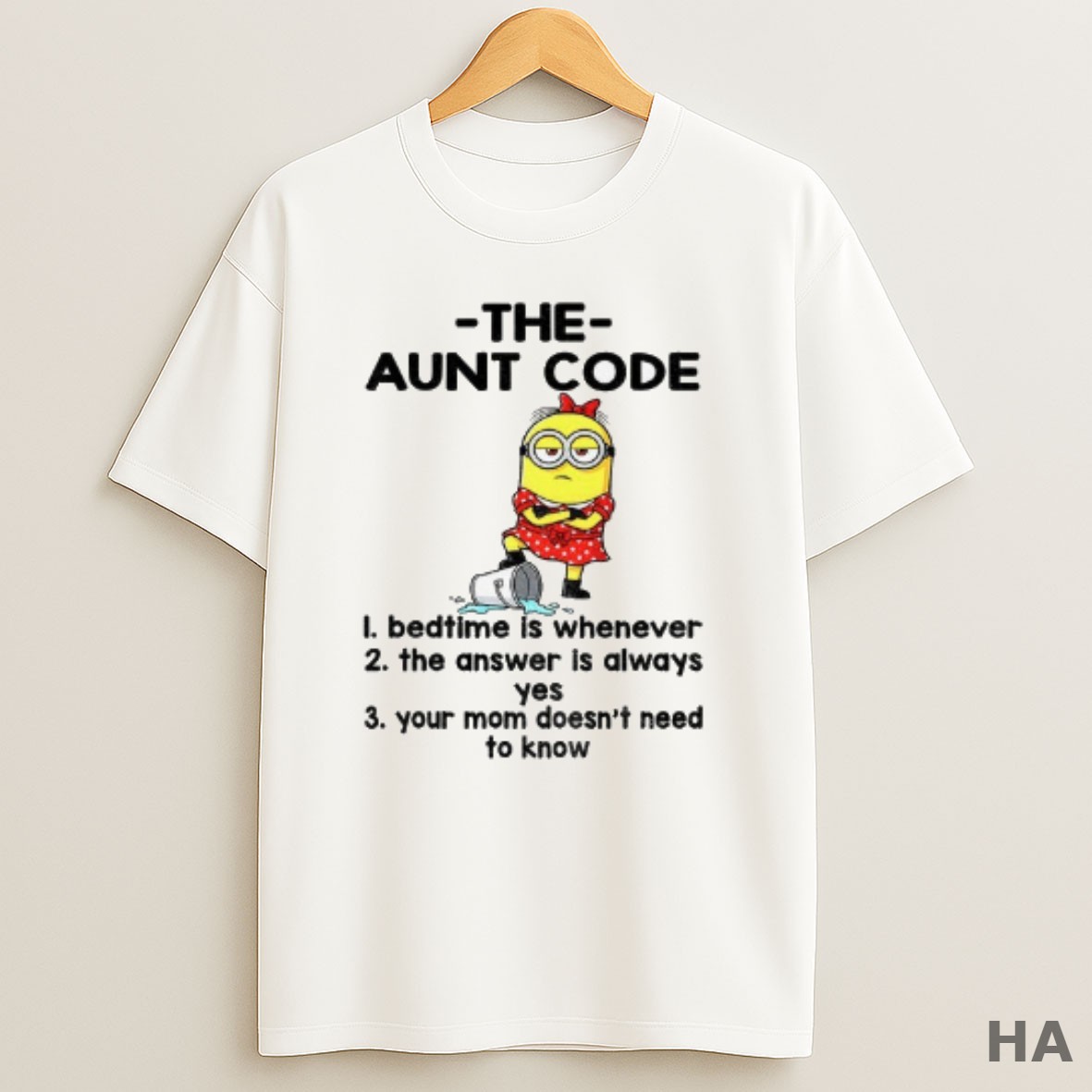 Official Minion The Aunt Code Bedtime Is Whenever The Answer Is Always Yes Your Mom Doesnt Need To Know T Shirt