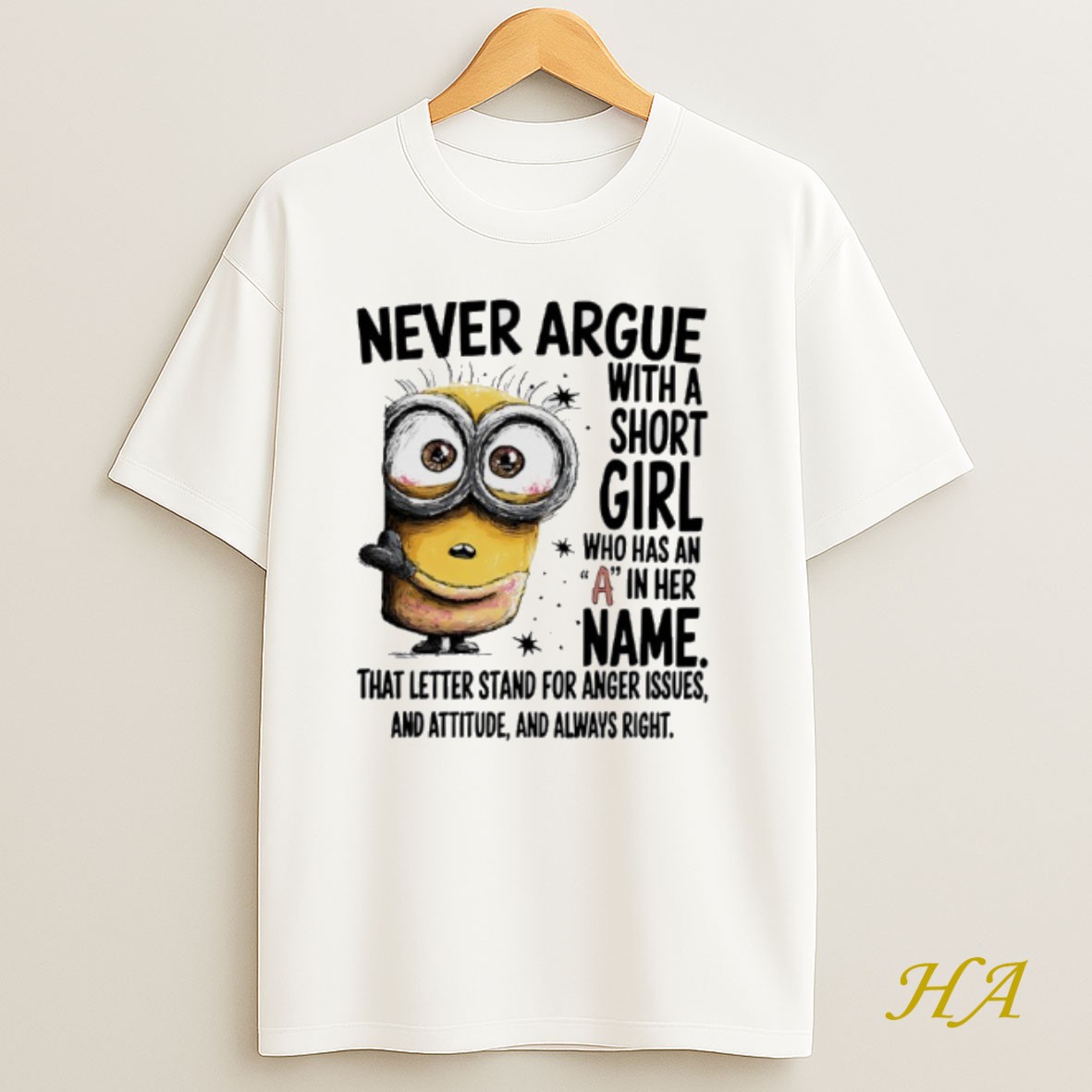 Official Minions Never Argue With A Short Girl Who Has An A In Her Name Shirt