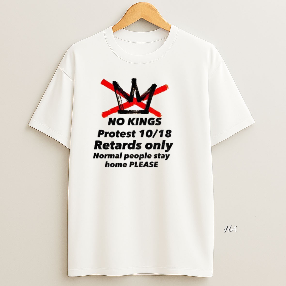 Official No Kings Protest 10 18 Retards Only Normal People Stay Home Please T Shirt