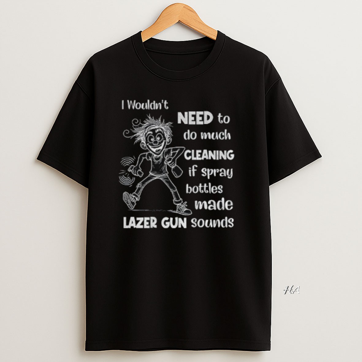 Official P4hef0ui I Wouldnt Need To Do Much Cleaning If Spray Bottles Made Lazer Gun Sounds T Shirt