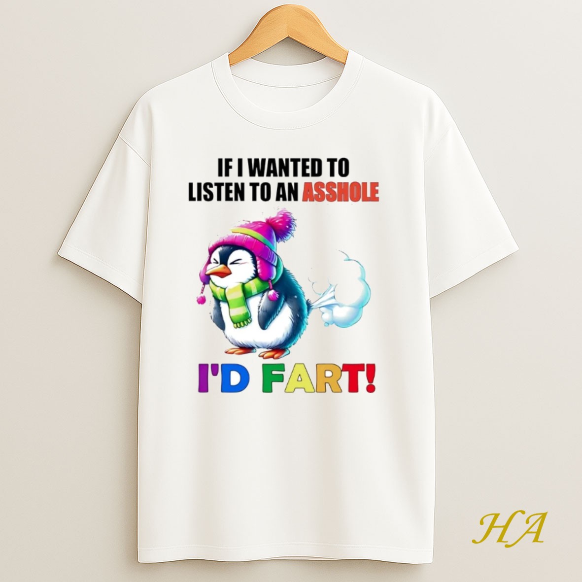 Official Penguin If Wanted To Listen To An Asshole Id Fart T Shirt