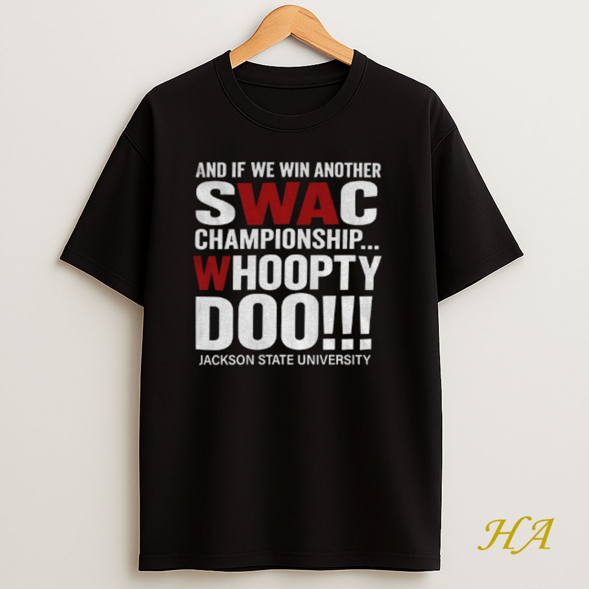 Official Swac Championship And If We Win Another Whoopty Doo Jackson State University T Shirt