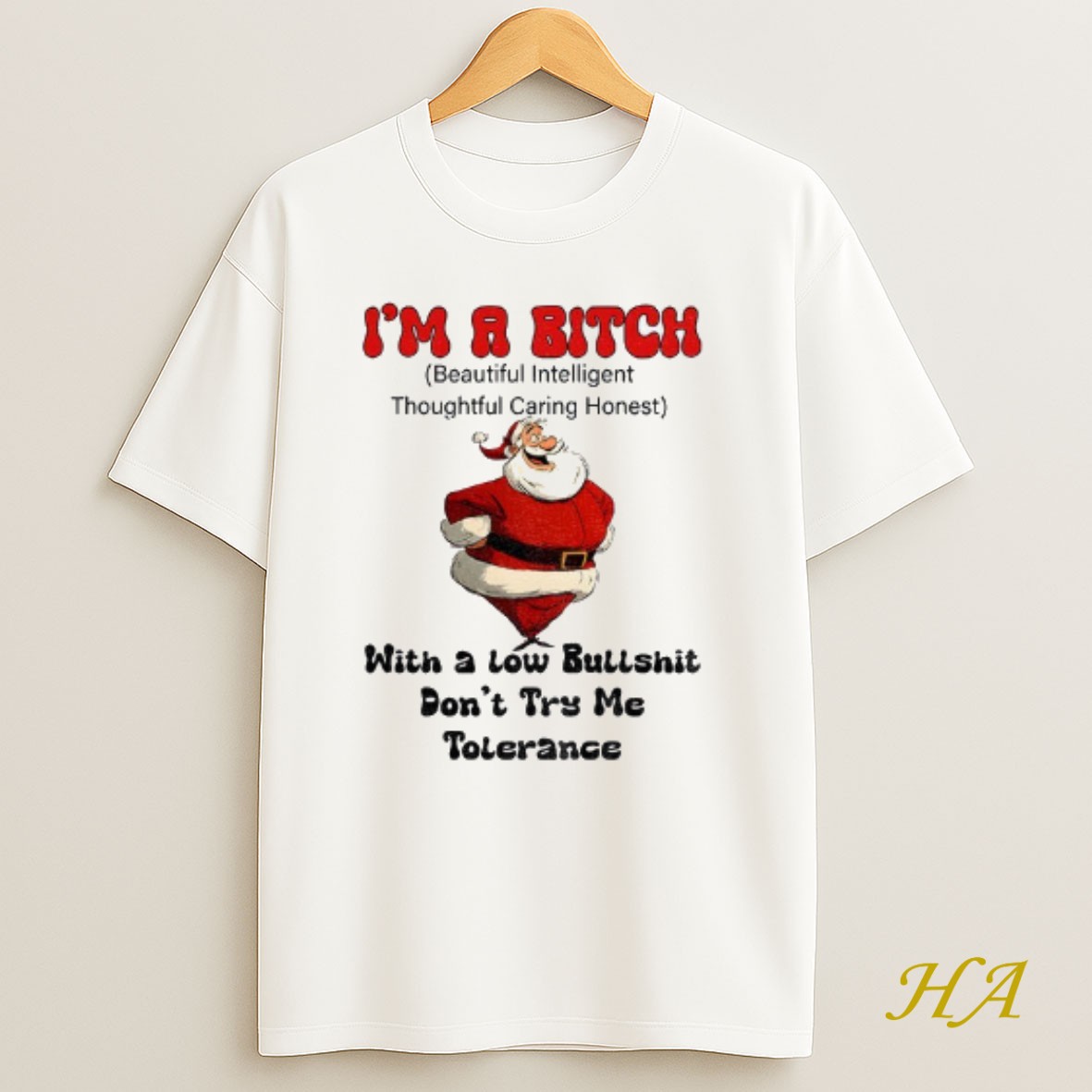 Official Santa Claus Im A Bitch Beautiful Intelligent Thoughtful Caring Honest With A Low Bullshit Christmas T Shirt