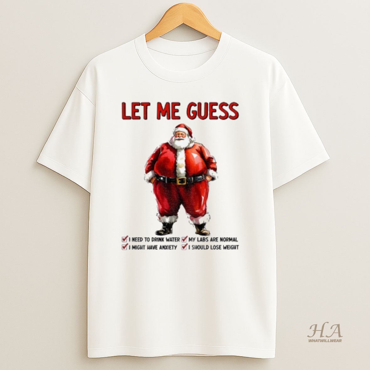 Official Santa Claus Let Me Guess I Need To Drink Water I Might Have Anxiety My Labs Are Normal Christmas T Shirt