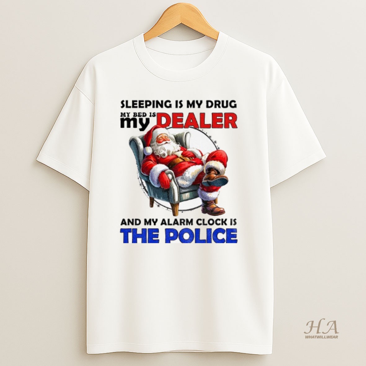 Official Santa Claus Sleeping Is My Drug My Bed Is My Dealer And My Alarm Clock Is The Police Merry Christmas Shirt