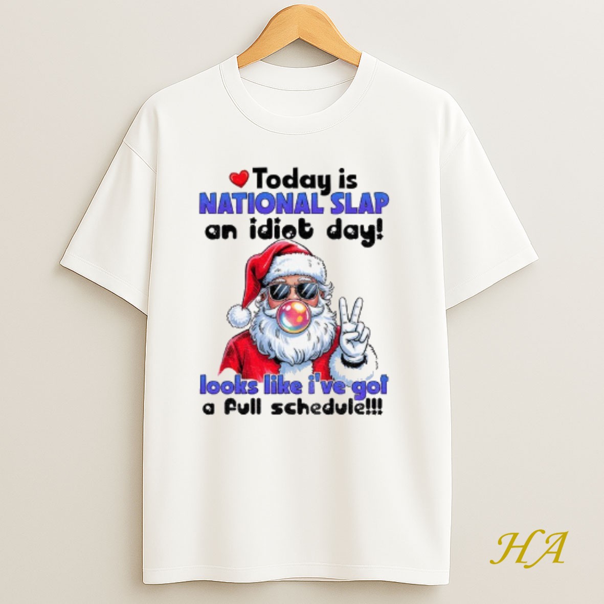 Official Santa Claus Today Is National Slap An Idiot Day Looks Like Ive Got A Full Schedule Christmas T Shirt