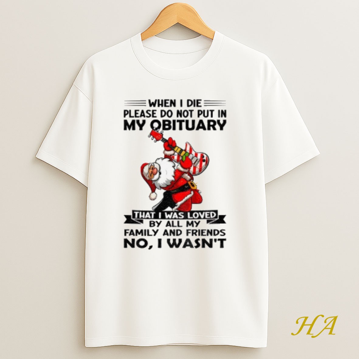 Official Santa Claus When I Die Please Do Not Put In My Obituary That I Was Loved By All My Family And Friends Christmas T Shirt