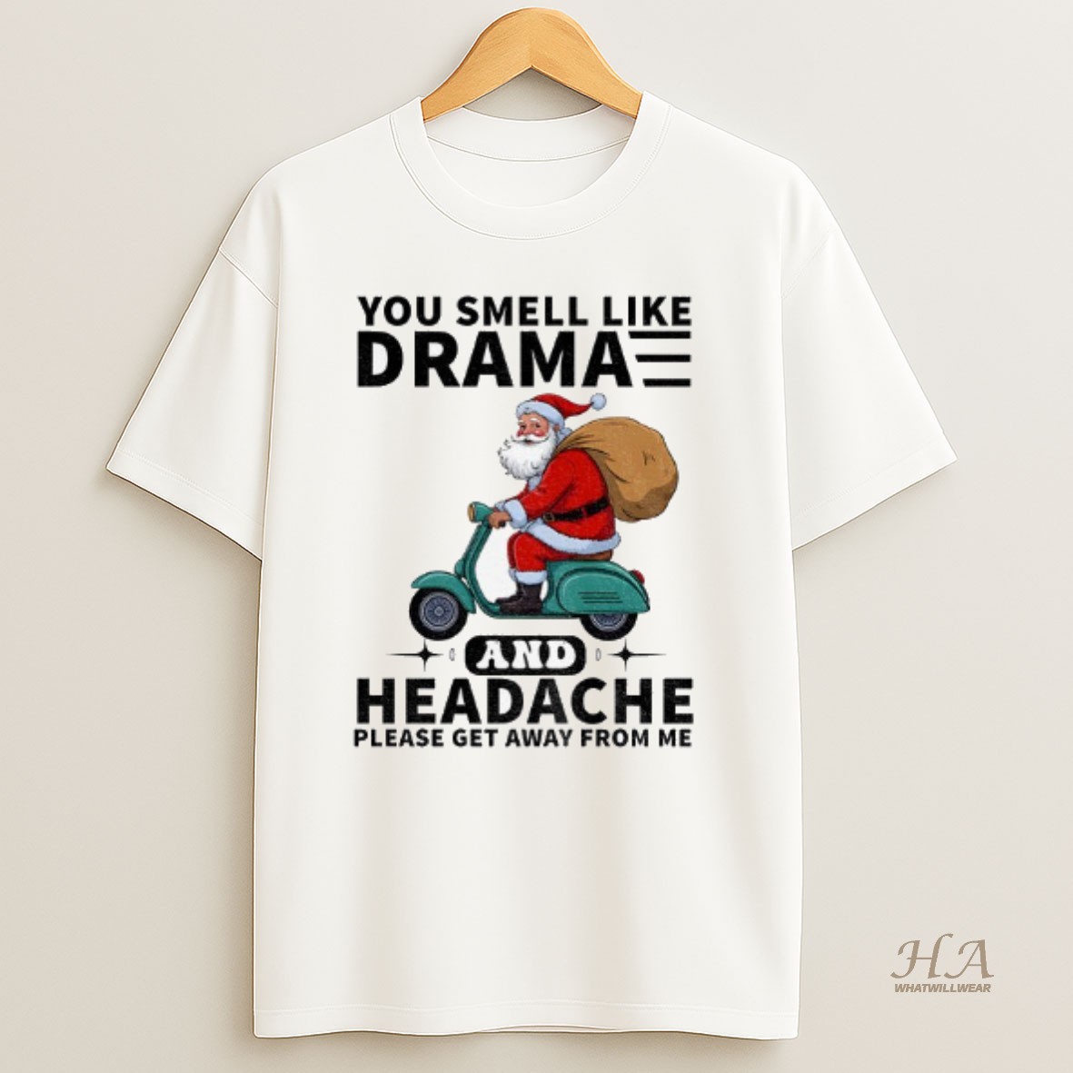 Official Santa Claus You Smell Like Drama And Headache Please Get Away From Me Merry Christmas Shirt