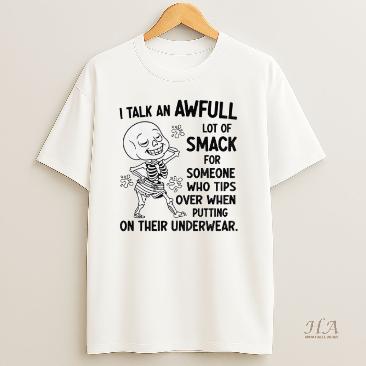Official Skeleton I Talk An Awful Lot Of Smack For Someone Who Tips Over When Putting On Their Underwear Shirt