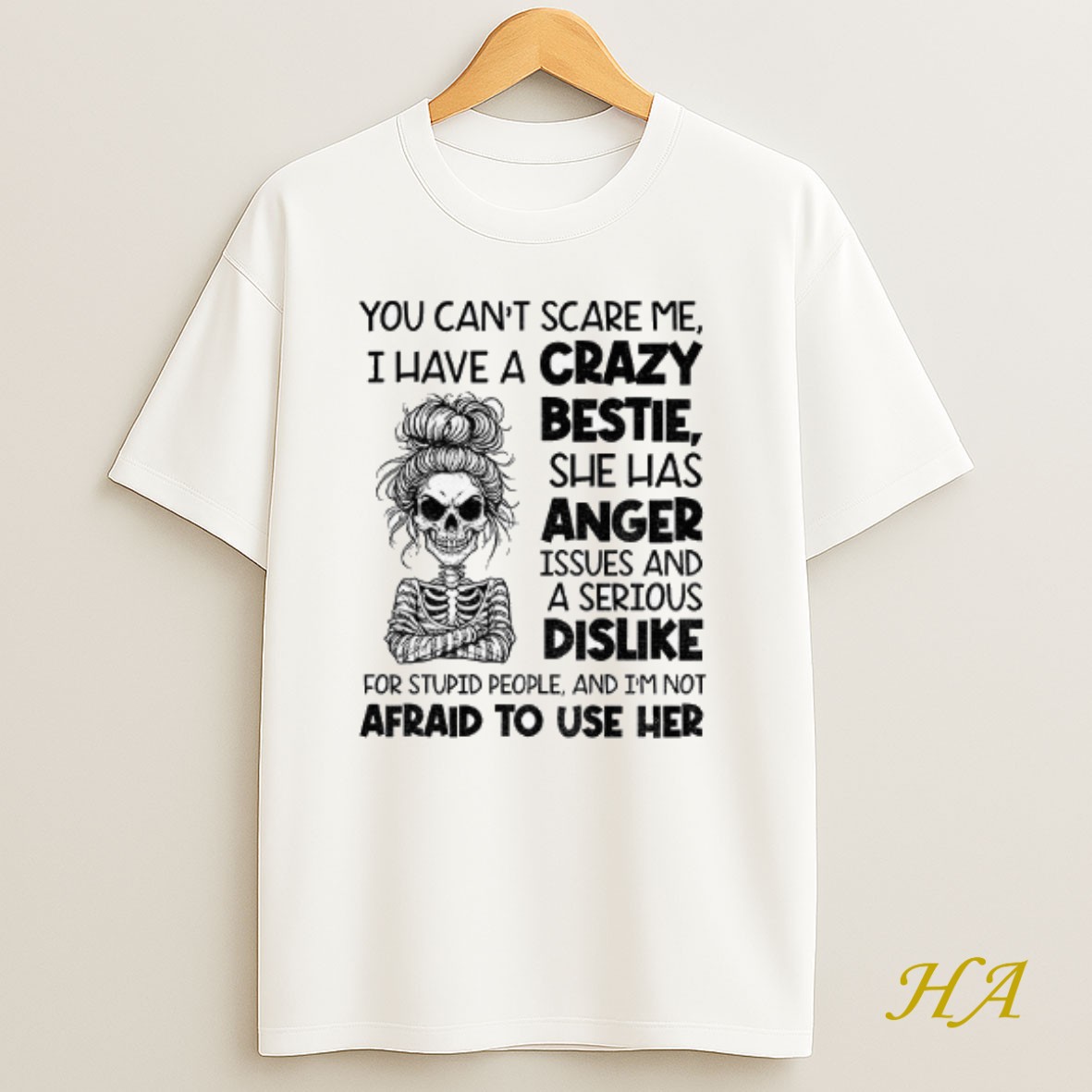 Official Skeleton Girl You Cant Scare Me I Have A Crazy Bestie She Has Anger Issues Shirt