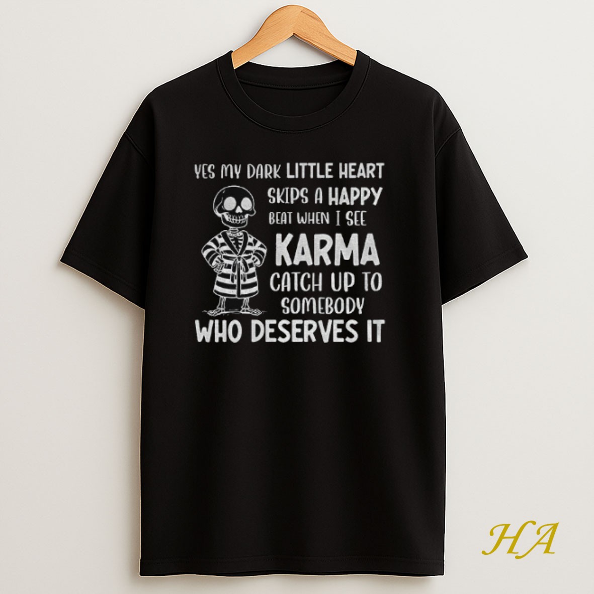 Official Skeleton Yes My Dark Little Heart Skips A Happy Beat When I See Karma Catch Up To Somebody Who Deserves It Shirt