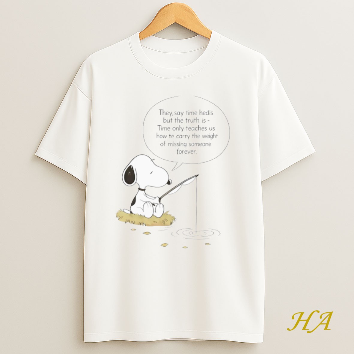 Official Snoopy The Peanuts Fishing They Say Time Heals But The Truth Is Time Aunty Teaches Us How Te Carry The Weight Of Missing Someone Forever T Shirt