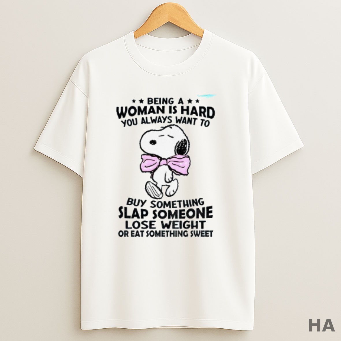 Official Snoopy Being A Woman Is Hard You Always Want To Buy Something Slap Someone Lose Someone Lose T Shirt