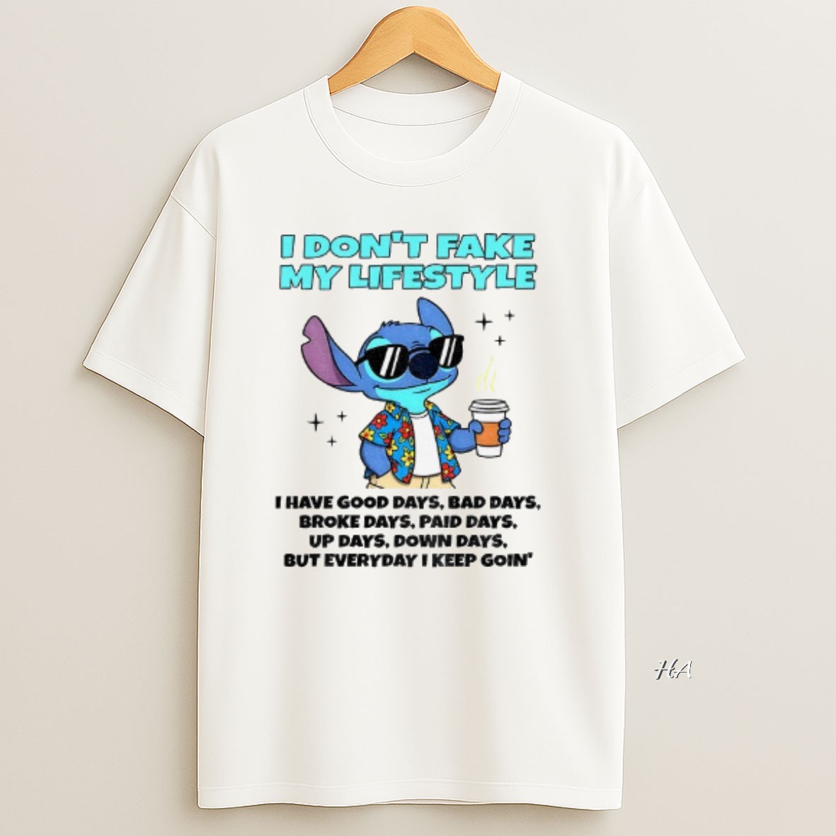 Official Stitch I Dont Fake My Lifestyle I Have Good Days Bad Days Broke Days Paid Days Up Days Down Days T Shirt