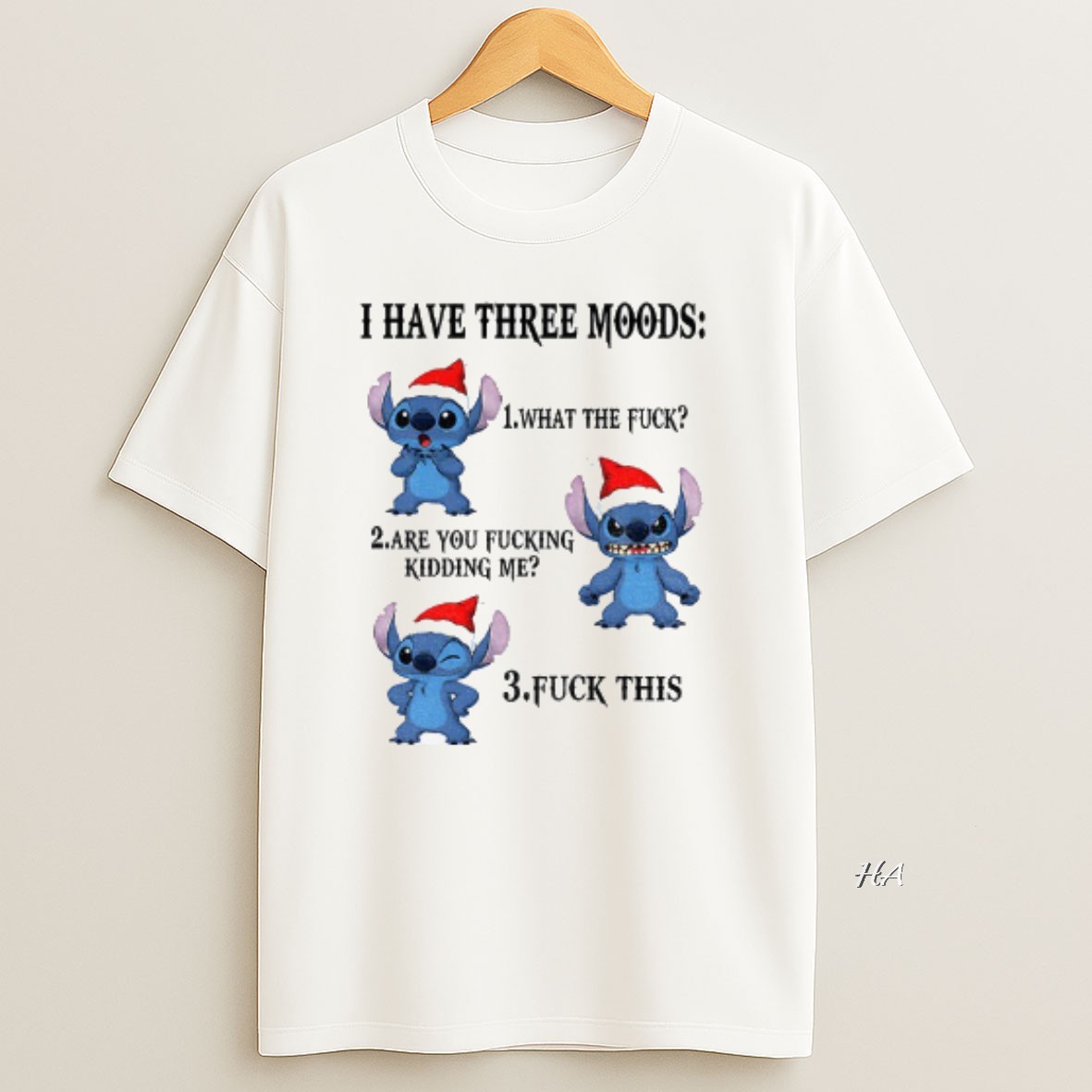 Official Stitch Santa Hat I Have Three Moods What The Fuck Are You Fucking Kidding Me Fuck This T Shirt