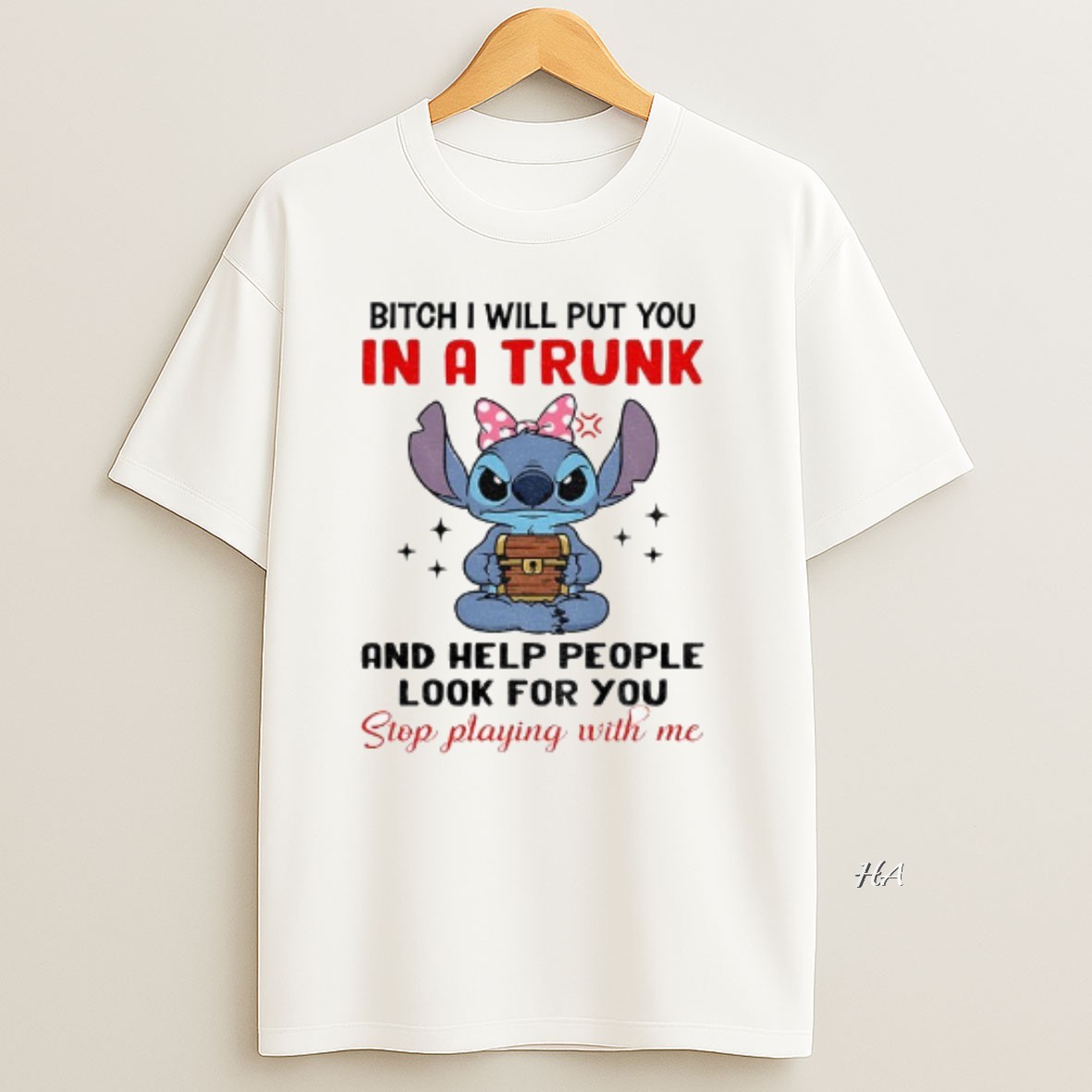 Official Stitch Bitch I Will Put You In A Trunk And Help People Look For You Stop Playing With Me T Shirt