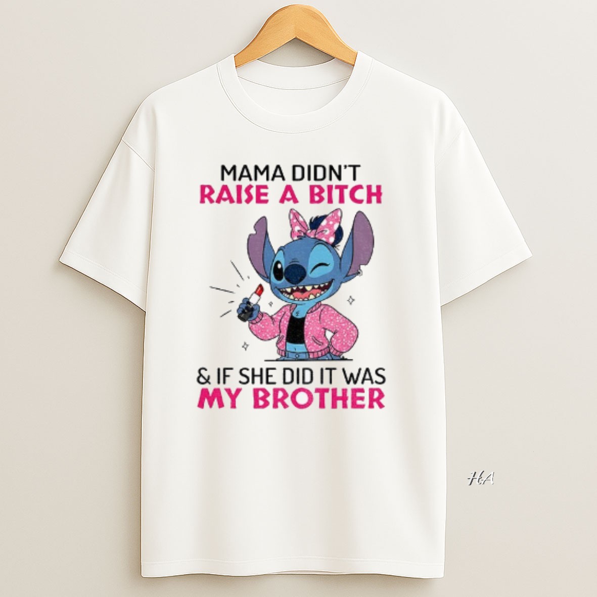 Official Stitch Mama Didnt Raise A Bitch And If She Did It Was My Brother T Shirt