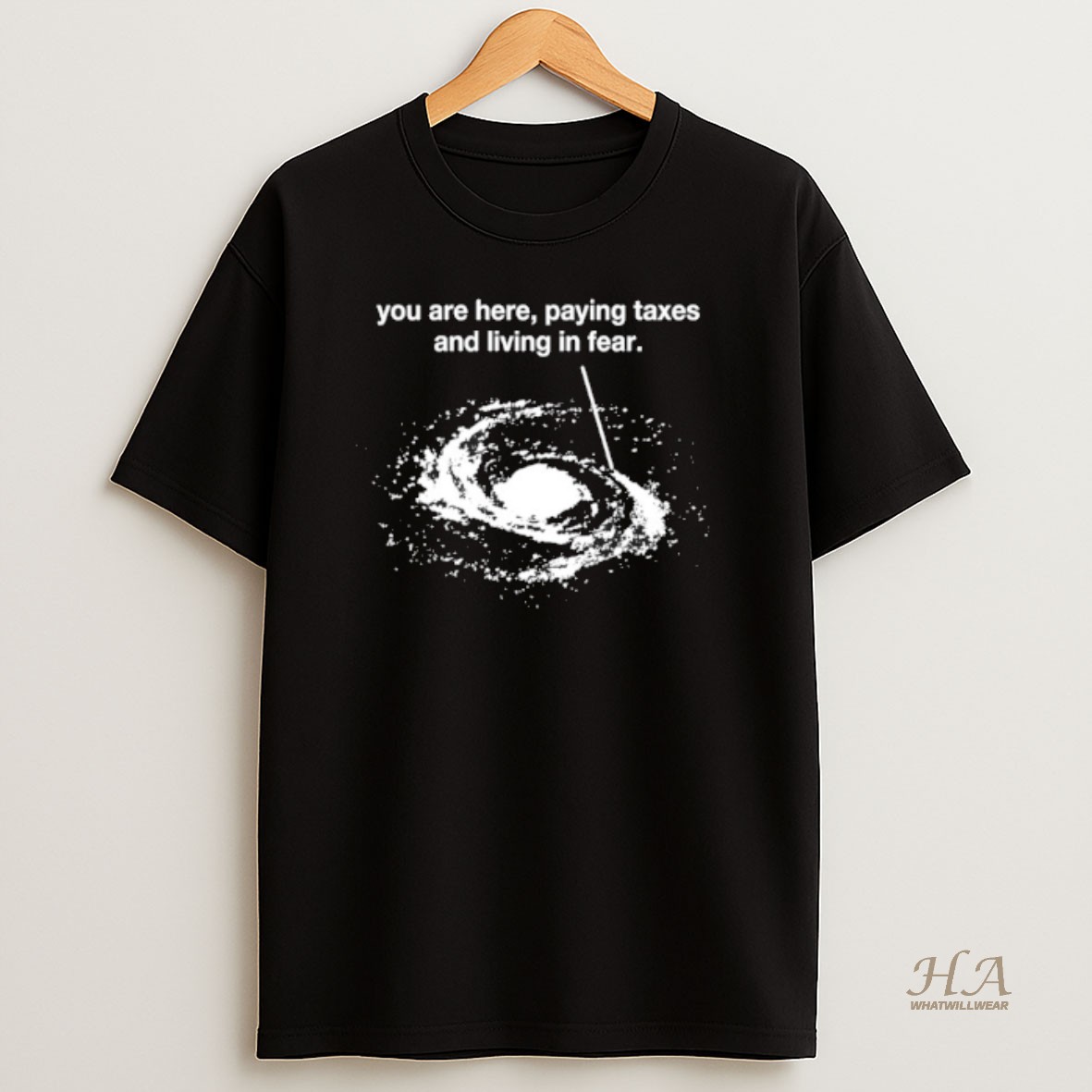 Official Taxes Galaxy You Are Here Paying Taxes And Living Fear Shirt