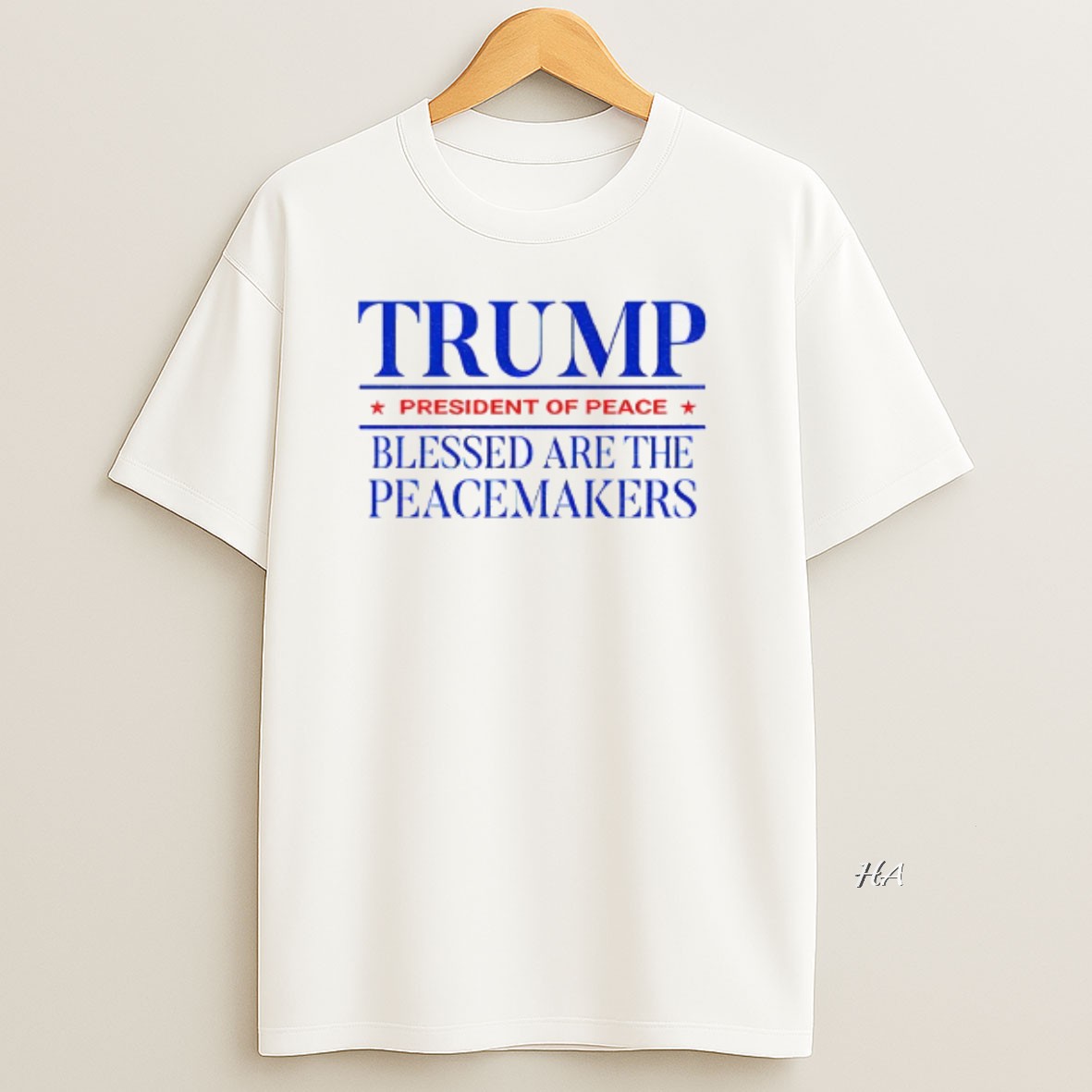 Official Trump President Of Peace Blessed Are The Peacemakers T Shirt