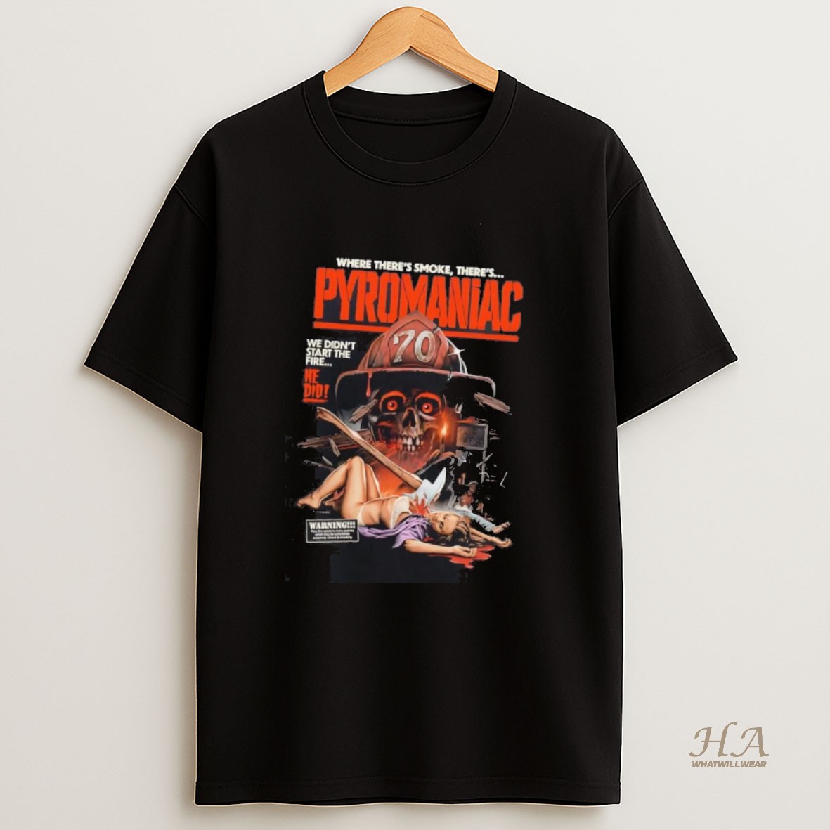 Official Where Theres Smoke Theres Pyromaniac We Didnt Start The Fire Shirt