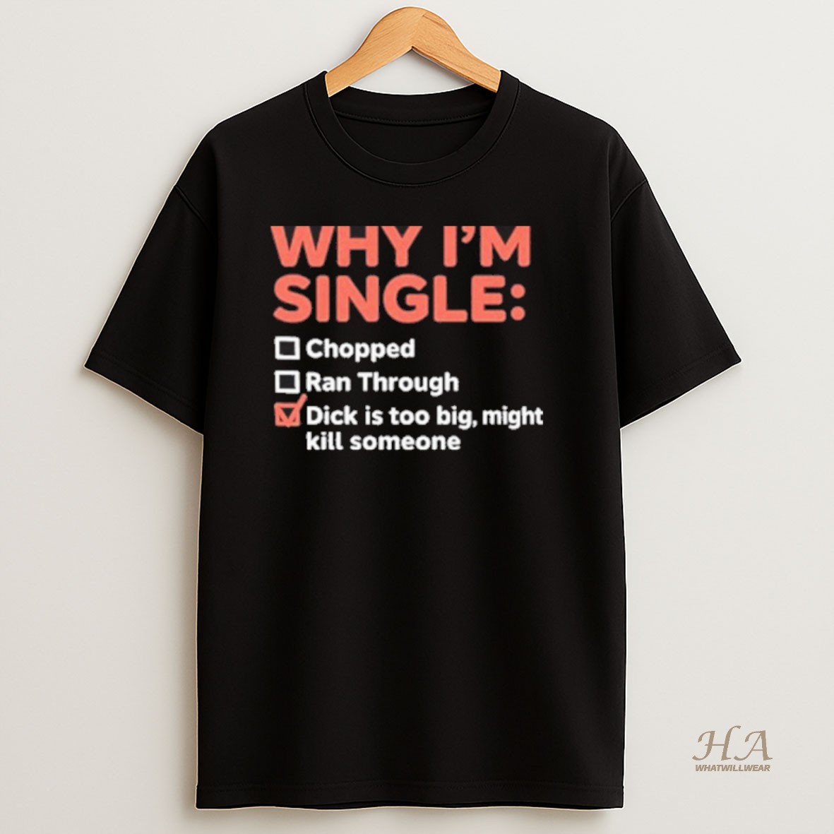Official Why Im Single Chopped Ran Through Dick Is Too Big Might Kill Someone T Shirt
