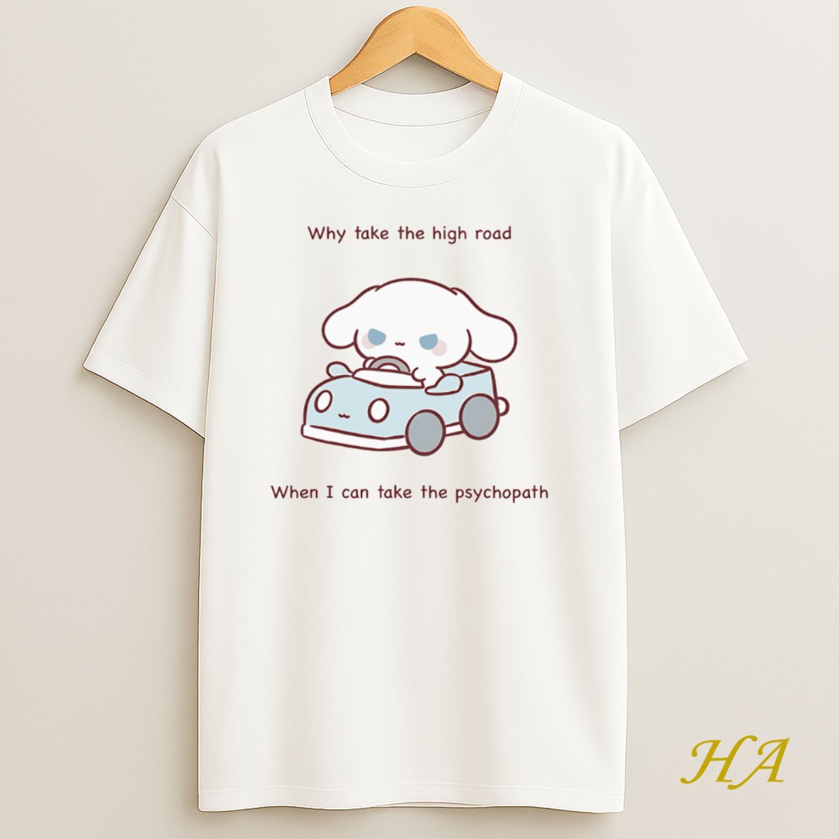 Official Why Take The High Road When I Can Take The Psychopath T Shirt