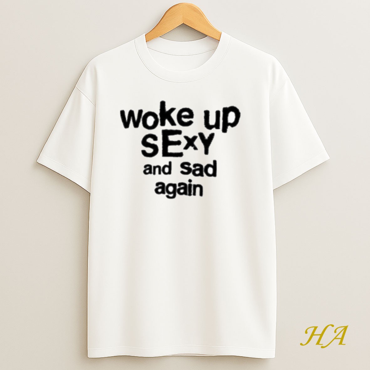 Official Woke Up Sexy And Sad Again Shirt