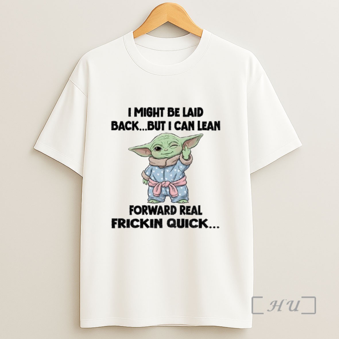 Officials Baby Yoda I Might Be Laid Back But I Can Lean Forward Real Frickin Quick Sweatshirt Tee Shirt