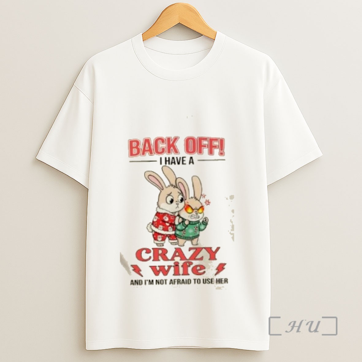 Officials Bunny Back Off I Have A Crazy Wife And Im Not Afraid To Use Her Sweatshirt Tee Shirt