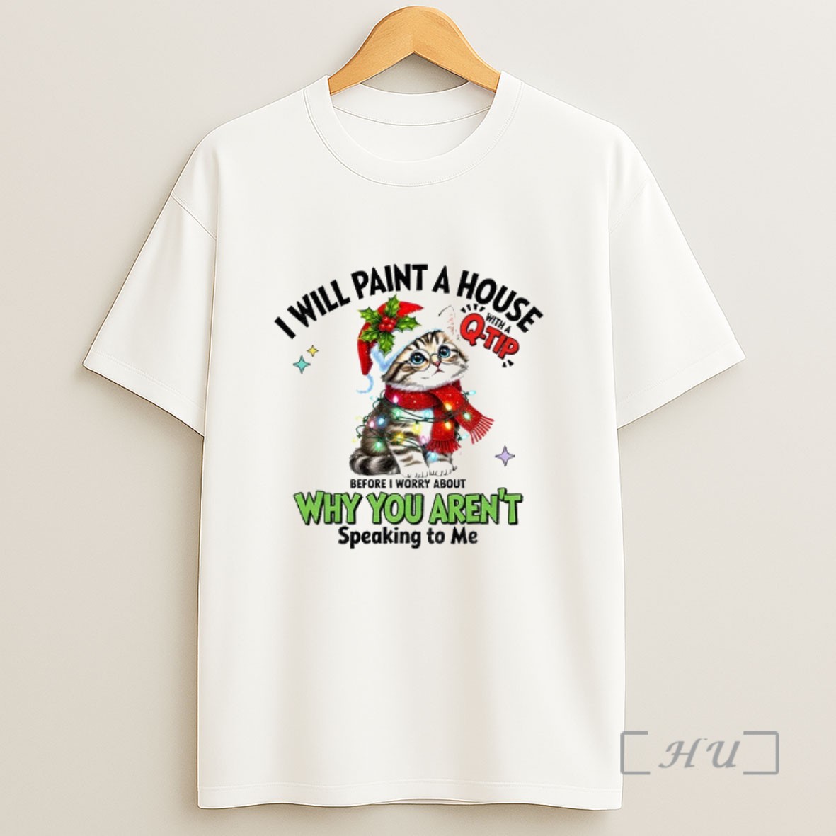 Officials Cat Santa Hat I Will Paint A House With A Q Tip Before I Worry About Why You Arent Speaking To Me Christmas Sweatshirt Tee Shirt