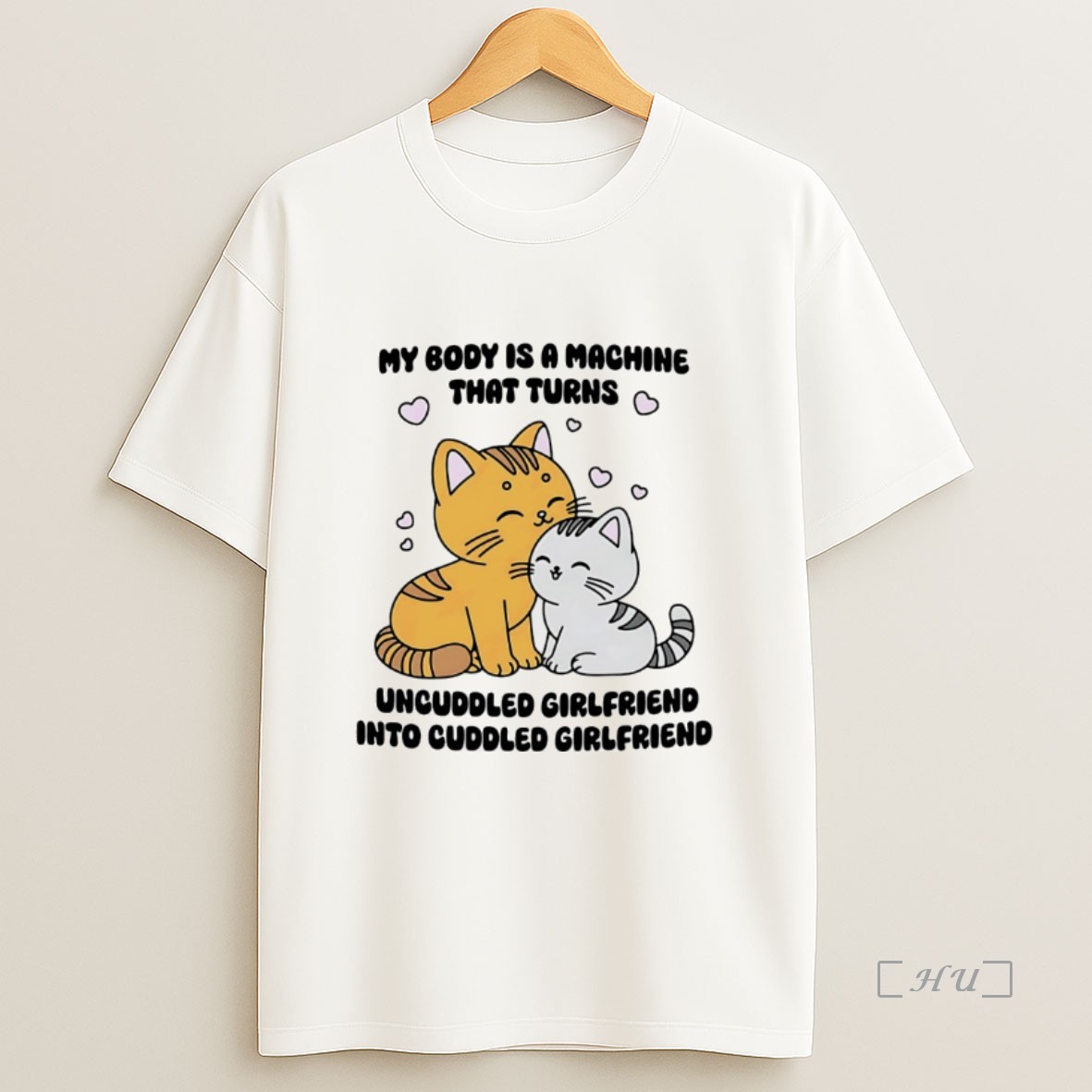 Officials Cat My Body Is A Machine That Turns Uncuddled Girlfriend Into Cuddled Girlfriend Sweatshirt Tee Shirt