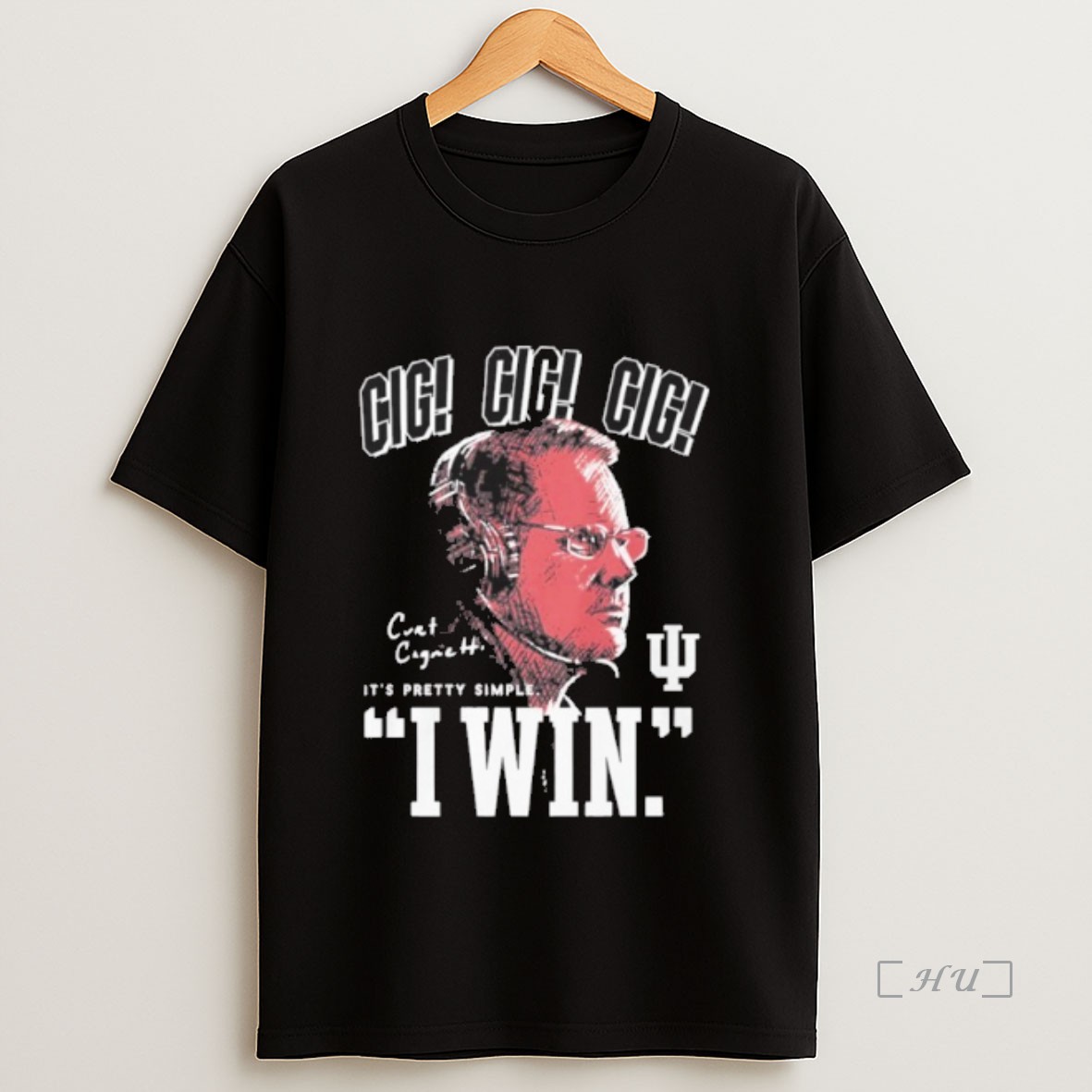 Officials Curt Cignetti Cig Its Pretty Simple I Win Sweatshirt Tee Shirt