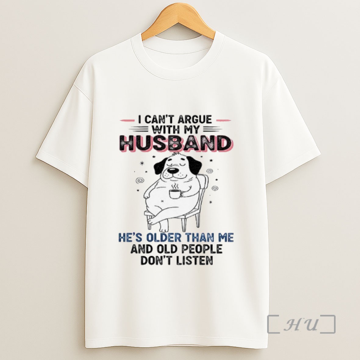 Officials Dog Cant Argue With My Husband Hes Older Than Me And Old People Dont Listen Sweatshirt Tee Shirt