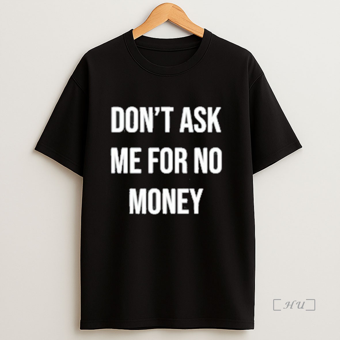 Officials Dont Ask Me For No Money Sweatshirt Tee Shirt