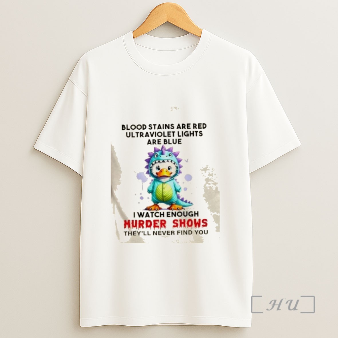 Officials Duck Blood Stains Are Red Ultraviolet Lights Are Blue I Watch Enough Murder Shows Theyll Never Find You Sweatshirt Tee Shirt