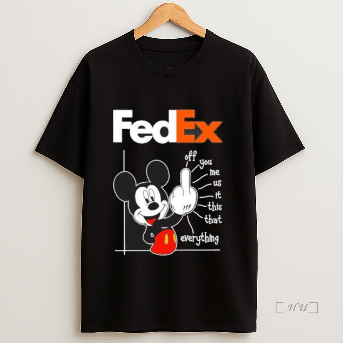 Officials Fedex Logo Mickey Fluff Off You Me Us It This That Everything Sweatshirt Tee Shirt