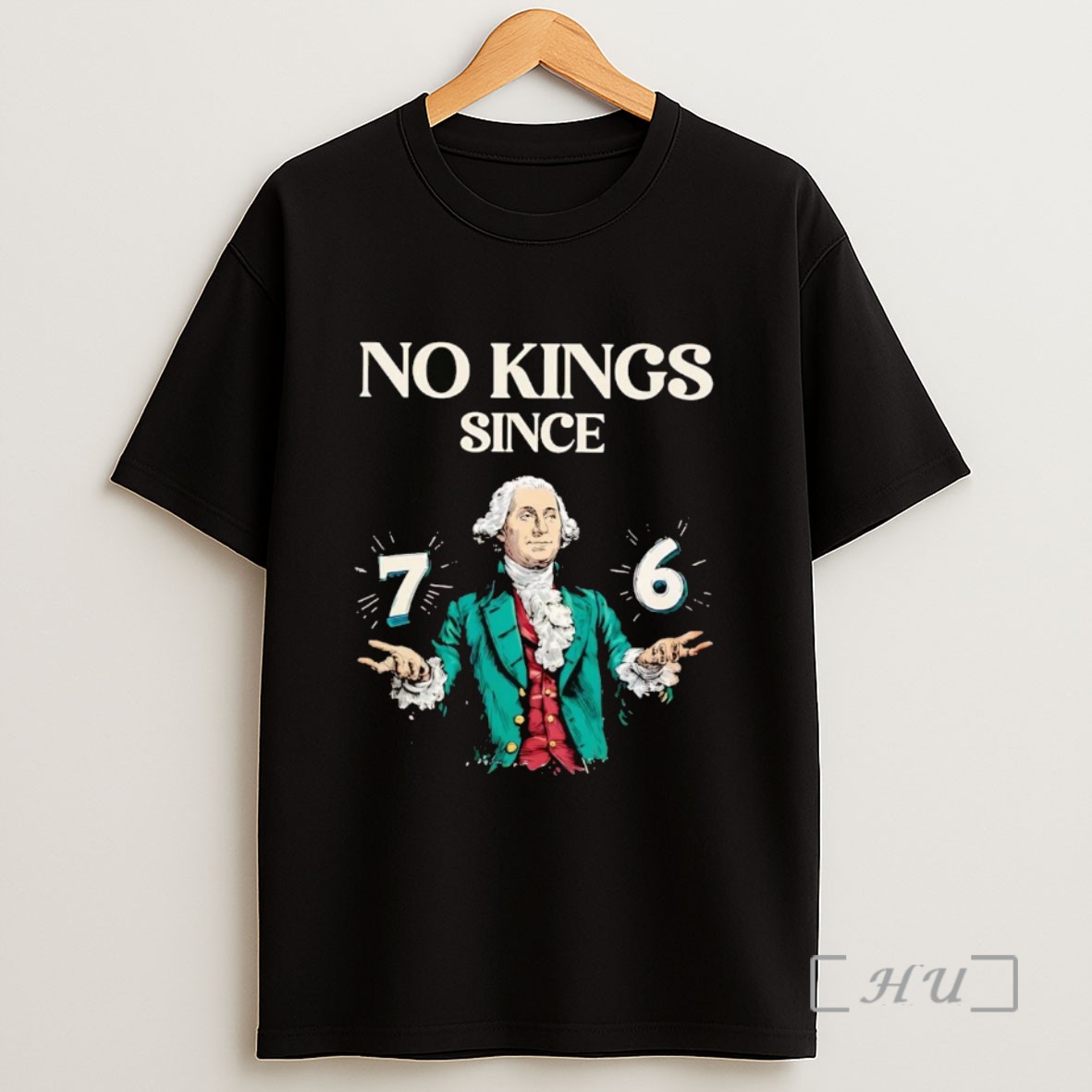 Officials George Washington No Kings Since 76 Sweatshirt Tee Shirt