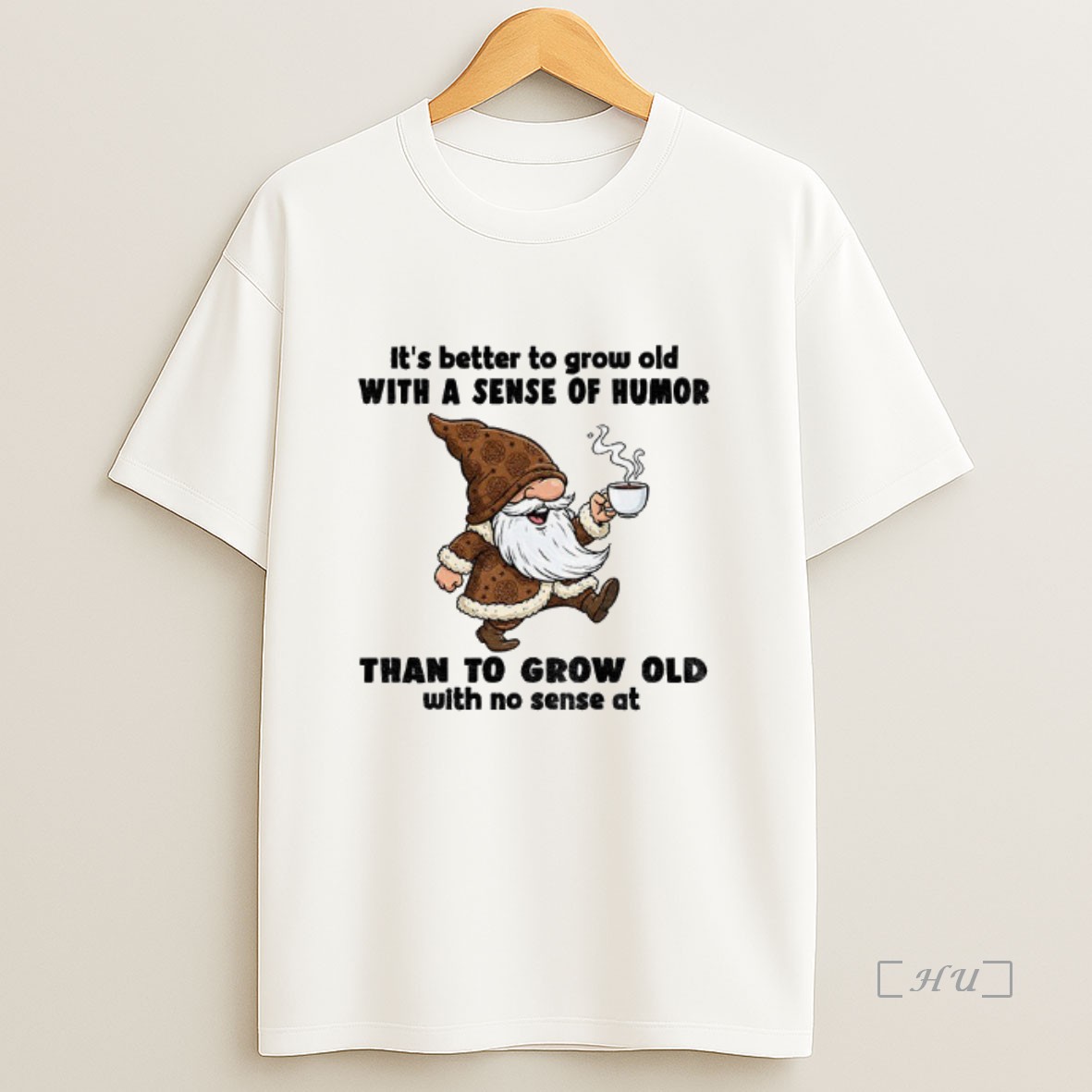 Officials Gnome Its Better You Grow Old With A Sense Of Humor Than To Grow Old With No Sense At Sweatshirt Tee Shirt