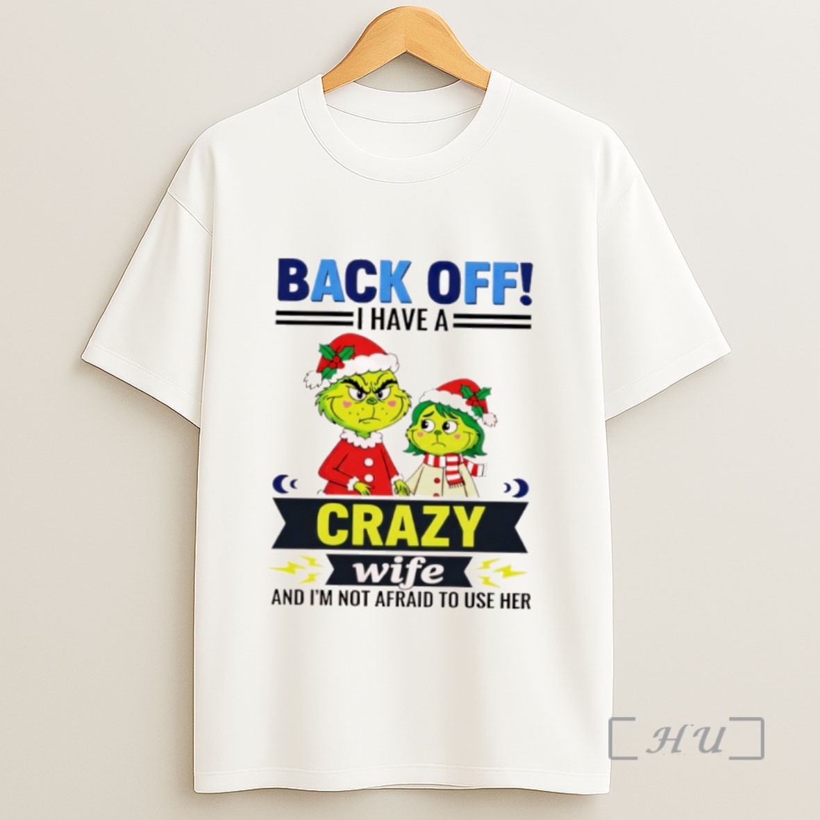 Officials Grinch Back Off I Have A Crazy Wife Funny Christmas Sweatshirt Tee Shirt