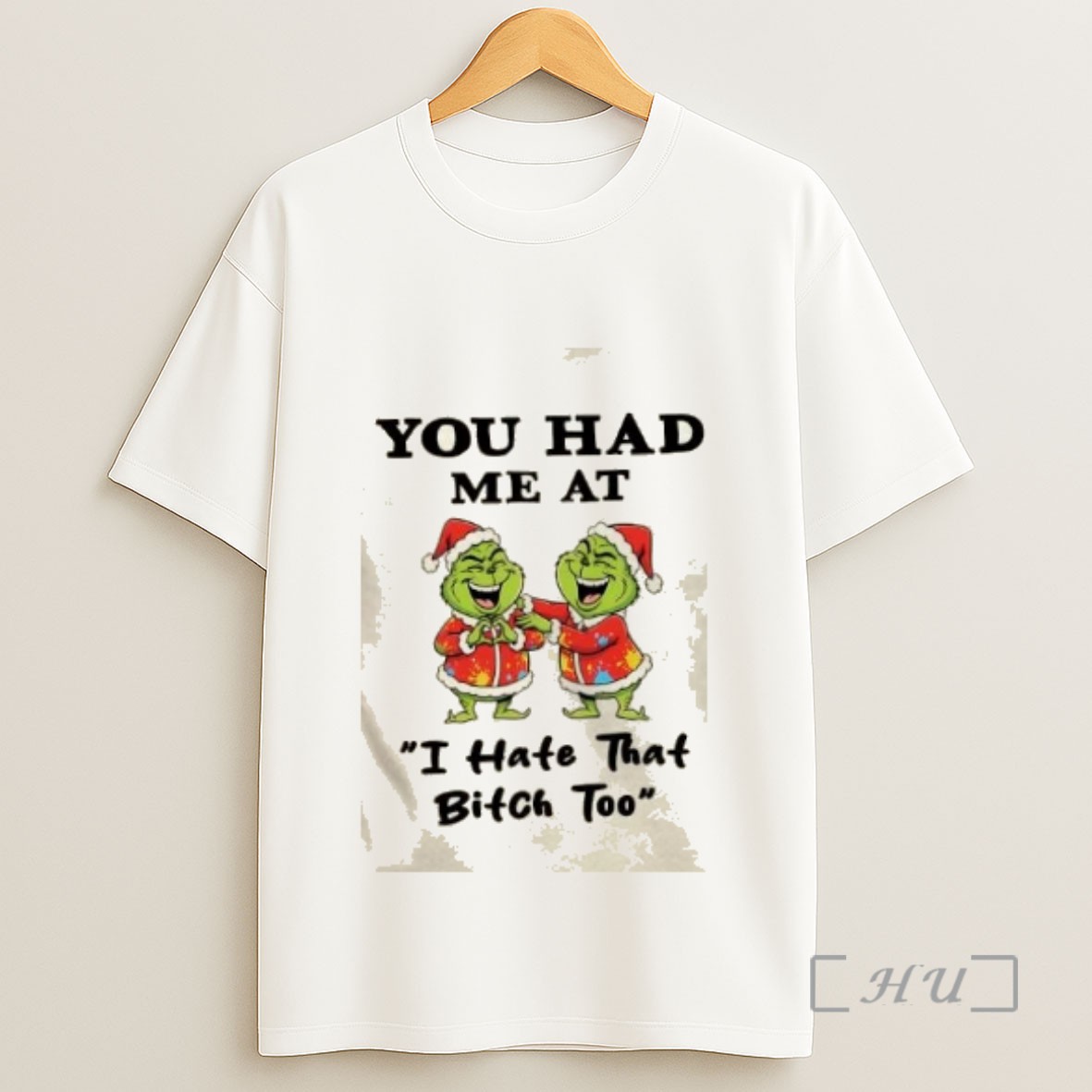 Officials Grinch Christmas You Had Me At I Hate That Bitch Too Sweatshirt Tee Shirt