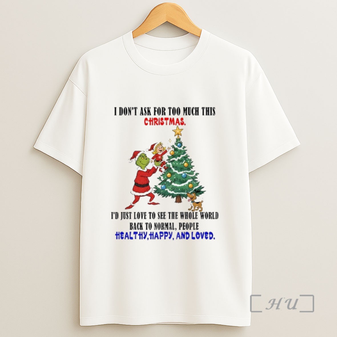 Officials Grinch Santa Hat I Dont Ask For Too Much This Christmas Id Just Love To See The Whole World Christmas Sweatshirt Tee Shirt